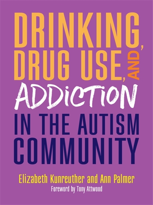 Title details for Drinking, Drug Use, and Addiction in the Autism Community by Ann Palmer - Available
